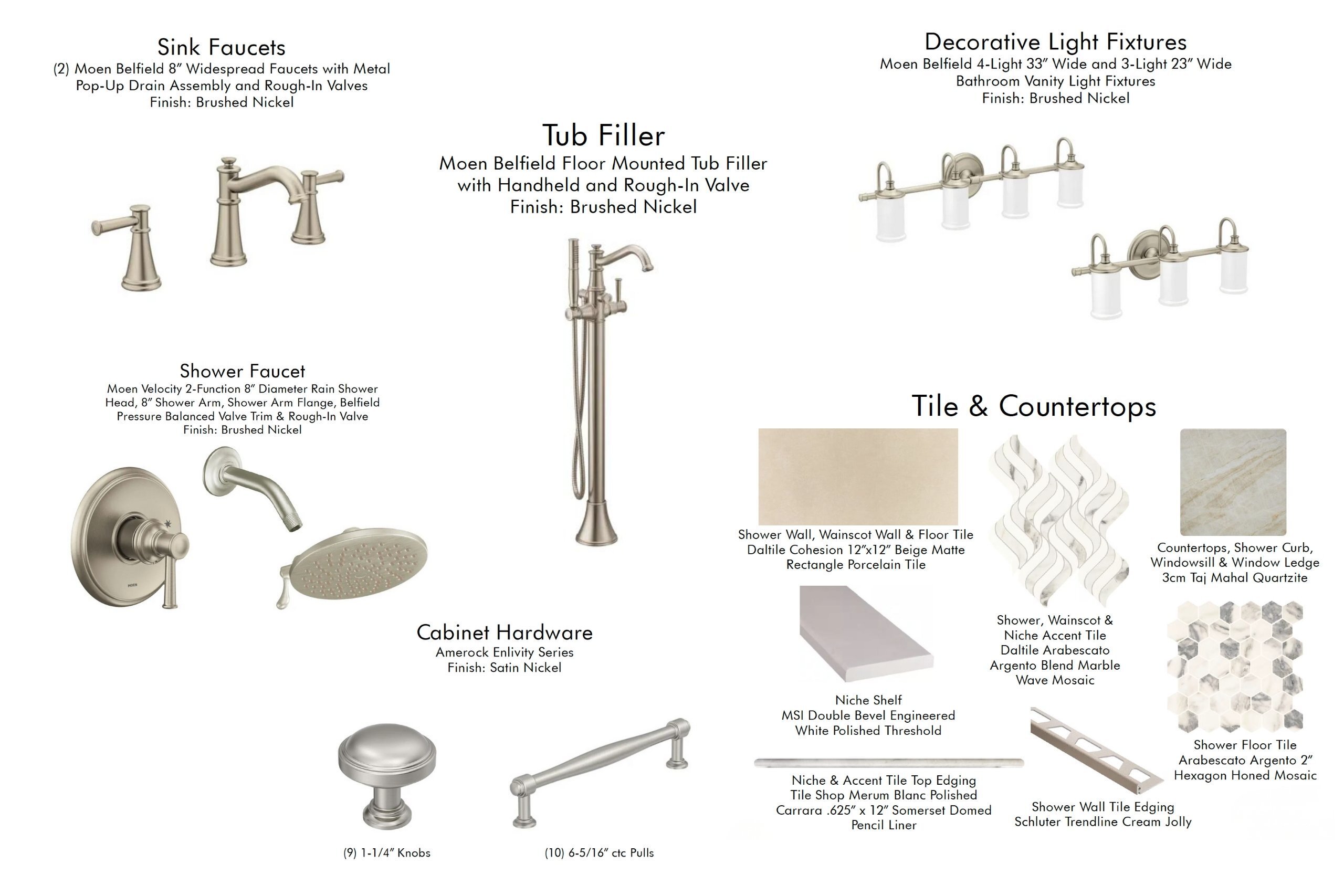 Medford Design-Build design selection highlights: Moen Belfield faucets, Moen Velocity Rain Shower Head, Moen Belfield Floor Mounted Tub Filler, Amerock Enlivity Series Cabinet Hardware, Moen Belfield Vanity Lights, Wainscot & Niche Accent Tile, Arabescato Argento Floor Tile, Taj Mahal Quartzite 
