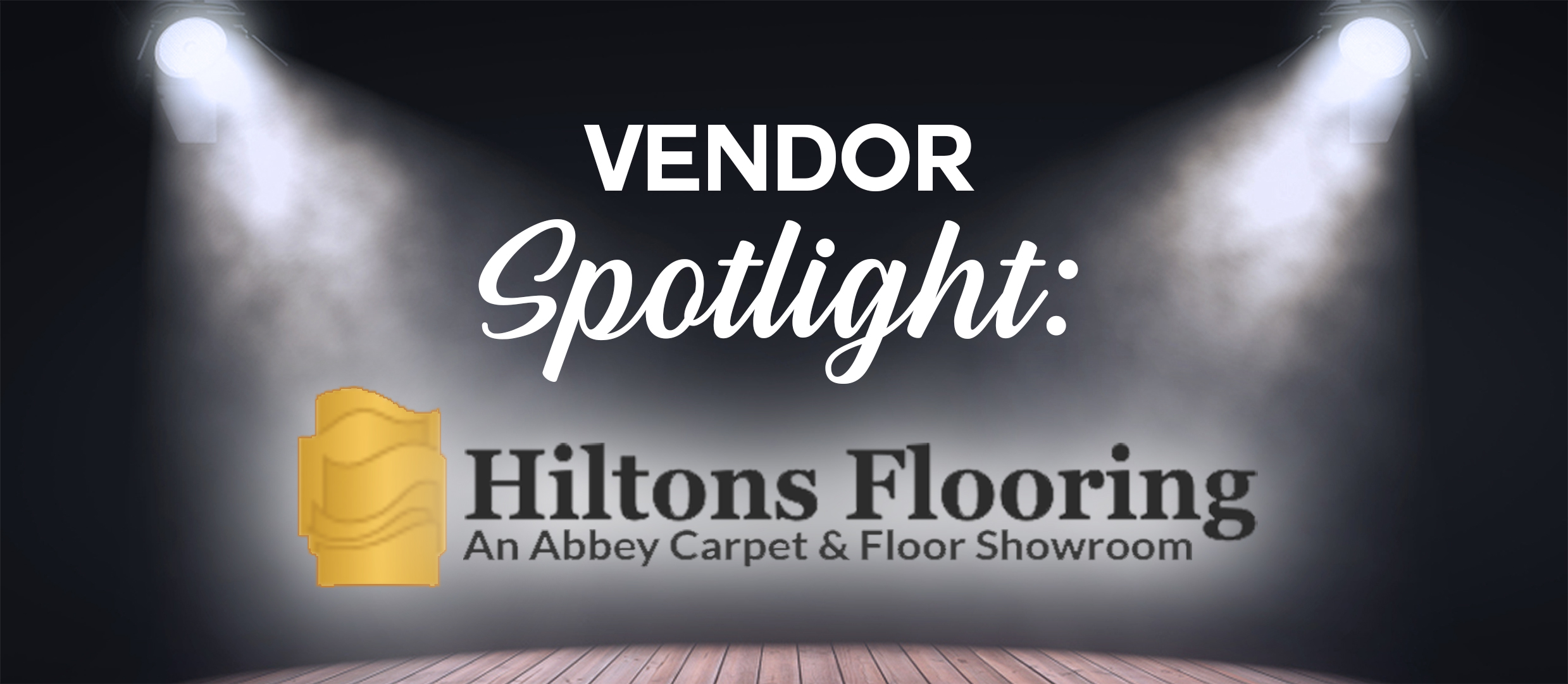 Vendor Spotlight: Hilton’s Flooring Vendor Spotlight: Hilton’s Flooring