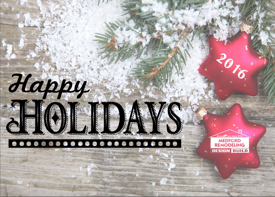 Happy Holidays from Medford Remdeling! Our December 2016 Newsletter
